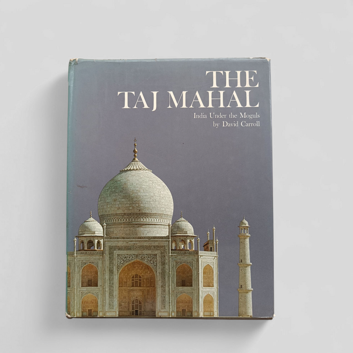 Vintage Hardcover Book - TAJ MAHAL India Under the Moguls by David Carroll